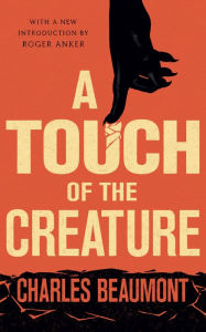 Title: A Touch of the Creature, Author: Charles Beaumont