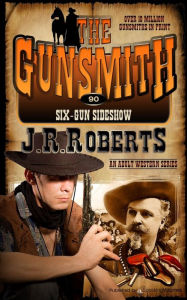 Title: Six-Gun Sideshow, Author: J. R. Roberts