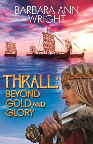 Title: Thrall: Beyond Gold and Glory, Author: Barbara Ann Wright