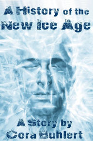 Title: A History of the New Ice Age, Author: Cora Buhlert