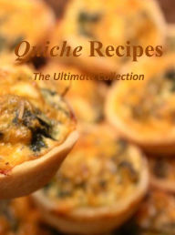 Title: Quiche Recipes: The Ultimate Collection, Author: Carolyn Randall