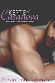 Title: Kept By Casanova, Author: Seraphina Donavan