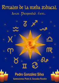 Title: RITUALES DE LA RUEDA ZODIACAL, Author: Pedro Gonzalez Silva