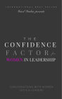 The Confidence Factor for Women: Conversations with Women CEOs & Leaders