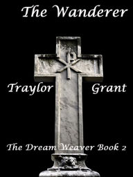 Title: The Wanderer: The Dream Weaver Book 2, Author: Traylor Grant