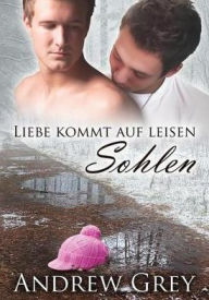 Title: Liebe kommt auf leisen Sohlen, Author: Andrew Grey