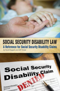 Title: Social Security Disability Law: A Reference for Social Security Disability Claims, Author: David Daggett