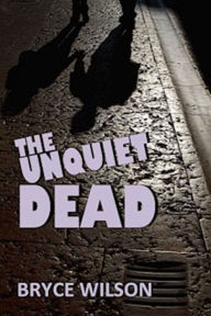 Title: The Unquiet Dead, Author: Bryce Wilson