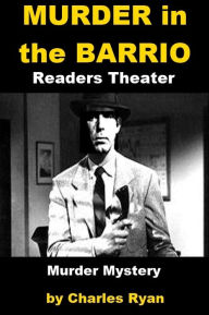 Title: Murder in the Barrio - Readers Theater, Author: Charles Ryan