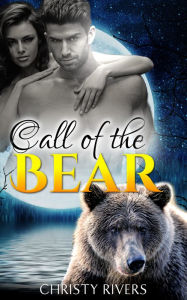 Title: Call of the Bear (BBW paranormal bear shifter romance), Author: Christy Rivers