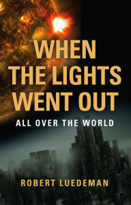 Title: When the Lights Went Out---All Over the World, Author: Robert Luedeman