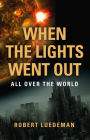 When the Lights Went Out---All Over the World