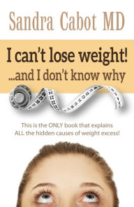 Title: I can't lose weight ...and I don't know why!, Author: Sandra Cabot