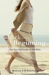 Title: Back to the Beginning, Author: Melissa A.K. Sukeforth