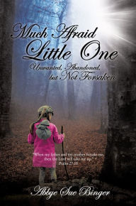 Title: Much Afraid Little One, Author: Abbye Sue Binger