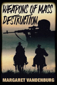 Title: Weapons of Mass Destruction, Author: Margaret Vandenburg