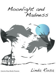 Title: Moonlight And Madness, Author: Linda Rosa