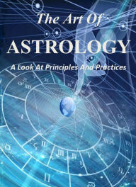 Title: The Art of Astrology: A Look At Principles and Practices, Author: Brad Harvey