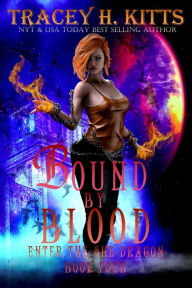 Title: Bound by Blood: Enter the She-Dragon (Dark Fantasy Dragon Shifter Romance), Author: Tracey H. Kitts