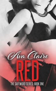 Title: Red (The Safeword Series: Book One), Author: Ava Claire