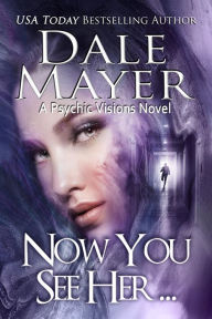 Title: Now You See Her... (Psychic Visions Series #8), Author: Dale Mayer