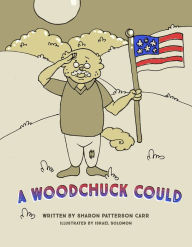 Title: A Woodchuck Could, Author: Sharon Carr