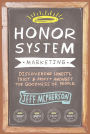 Honor System Marketing: Discovering Honesty, Trust & Profit Amongst the Goodness of People