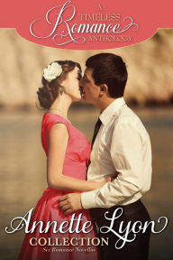 Title: A Timeless Romance Anthology: Annette Lyon Collection, Author: Annette Lyon