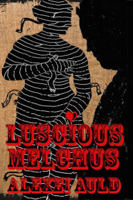 Title: Luscious Melchus 2: Fancy Anansi?, Author: Alexei Auld