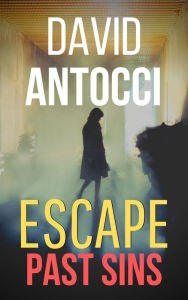 Title: Escape Past Sins, Author: David Antocci