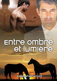 Title: Entre ombre et lumiere, Author: Kate Sherwood