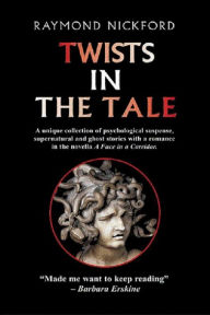 Title: Twists in the Tale, Author: Raymond Nickford