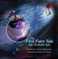 Title: The First Fairy Tale, The Adventure Begins, Author: Susan Highsmith