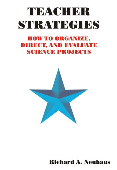 Teacher Strategies: How to Organize, Direct, and Evaluate Science Projects