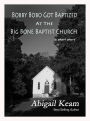 Bobby Bobo Got Baptized At The Big Bone Baptist Church (A Short Story)