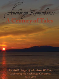 Title: Anchorage Remembers, Author: Linda Ketchum