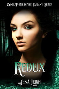 Title: Redux (The Variant Series, Book 3), Author: Jena Leigh