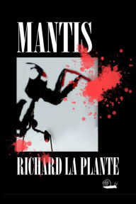 Title: Mantis, Author: Richard La Plante