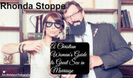 Title: A Christian Woman's Guide to Great Sex in Marriage, Author: Rhonda Stoppe