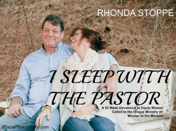 I Sleep with the Pastor: A 52 Week Devotional for those Called to the Unique Ministry of Minister to the Minister