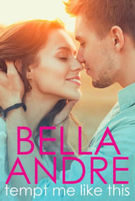 Title: Tempt Me Like This: The Morrisons (Contemporary Romance), Author: Bella Andre