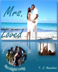 Title: Mrs. Loved: Learning to Love Your Lady the Right Way, Author: Thaddeus Beaulieu