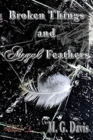 Broken Things and Angel Feathers