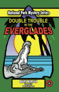 Title: Double Trouble in the Everglades, Author: Mary Morgan