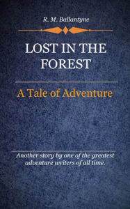 Title: Lost in the Forest, Author: Ballantyne R. M.