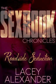 Title: Roadside Seduction: The Sexbook Chronicles, Author: Lacey Alexander