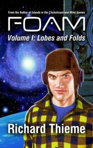 Title: FOAM Volume 1: Lobes and Folds, Author: Richard Thieme