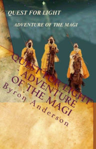 Title: Quest for Light - Adventure of the Magi, Author: Byron Anderson