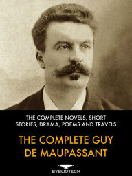 Title: The Complete Guy de Maupassant, Author: Guy de Maupassant