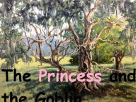 Title: The Princess and the Goblin by George MacDonald, Author: George MacDonald